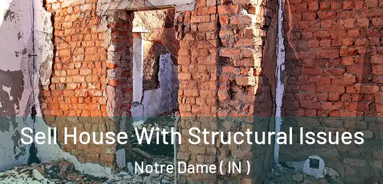  Sell House With Structural Issues Notre Dame ( IN )