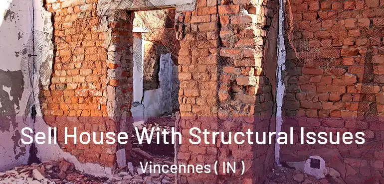  Sell House With Structural Issues Vincennes ( IN )
