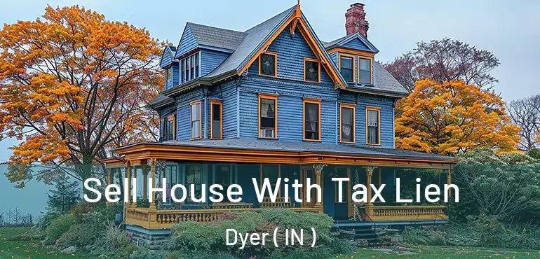  Sell House With Tax Lien Dyer ( IN )