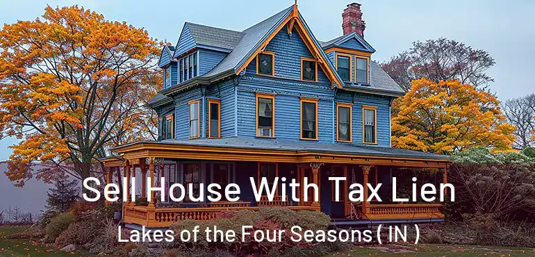  Sell House With Tax Lien Lakes of the Four Seasons ( IN )