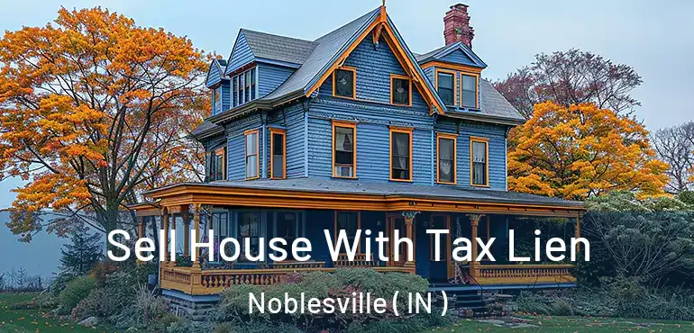  Sell House With Tax Lien Noblesville ( IN )