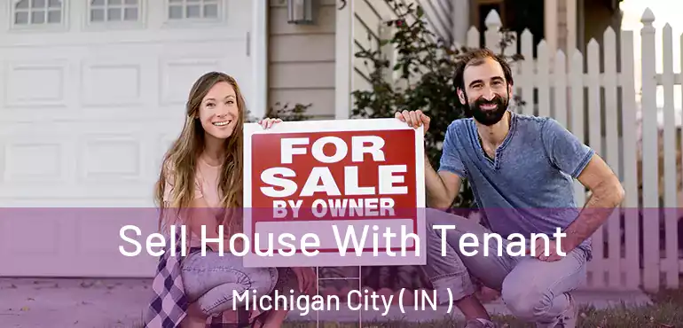  Sell House With Tenant Michigan City ( IN )