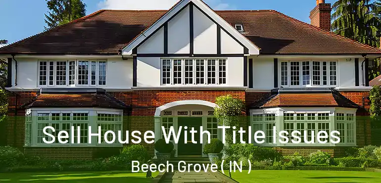  Sell House With Title Issues Beech Grove ( IN )