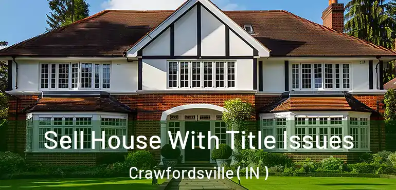  Sell House With Title Issues Crawfordsville ( IN )