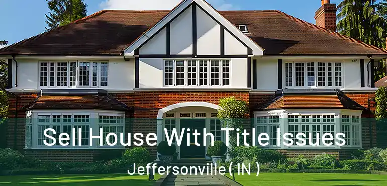  Sell House With Title Issues Jeffersonville ( IN )