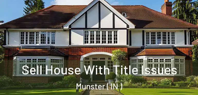  Sell House With Title Issues Munster ( IN )