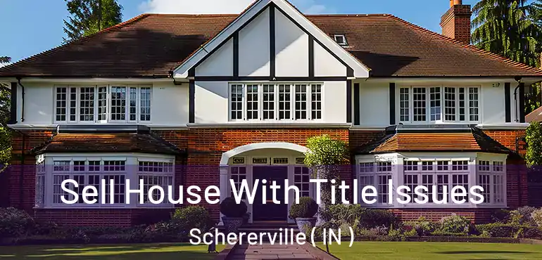  Sell House With Title Issues Schererville ( IN )