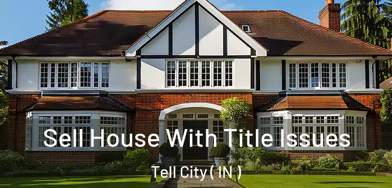  Sell House With Title Issues Tell City ( IN )