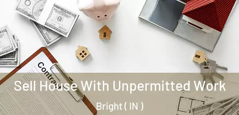  Sell House With Unpermitted Work Bright ( IN )