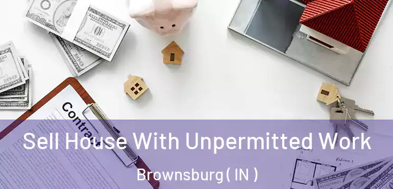  Sell House With Unpermitted Work Brownsburg ( IN )