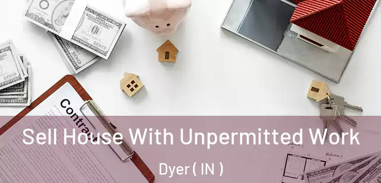  Sell House With Unpermitted Work Dyer ( IN )
