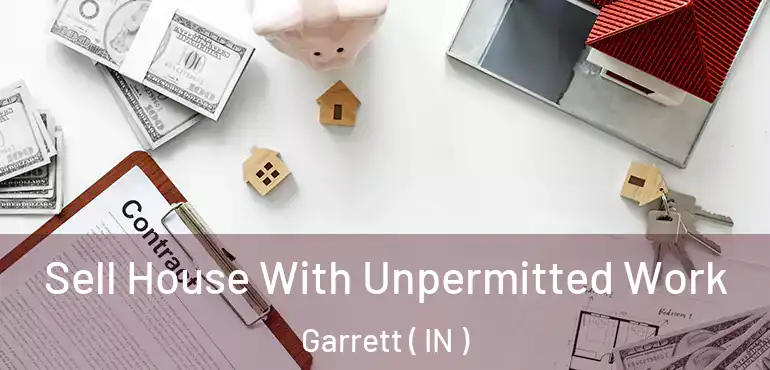  Sell House With Unpermitted Work Garrett ( IN )