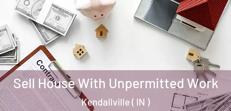  Sell House With Unpermitted Work Kendallville ( IN )