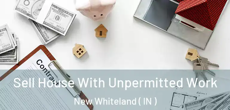  Sell House With Unpermitted Work New Whiteland ( IN )