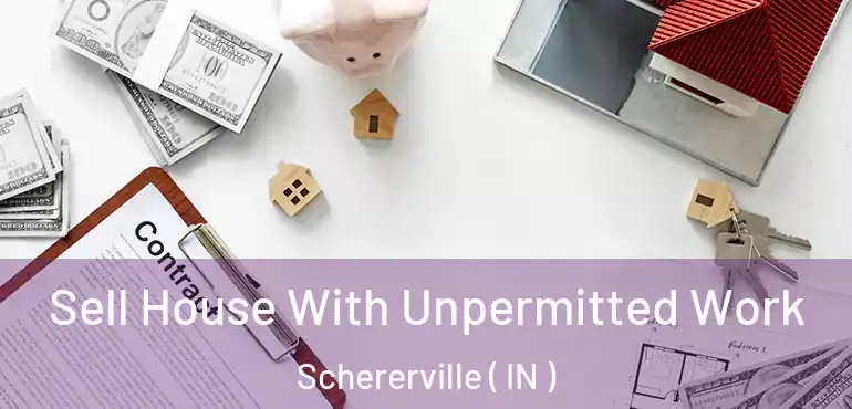  Sell House With Unpermitted Work Schererville ( IN )