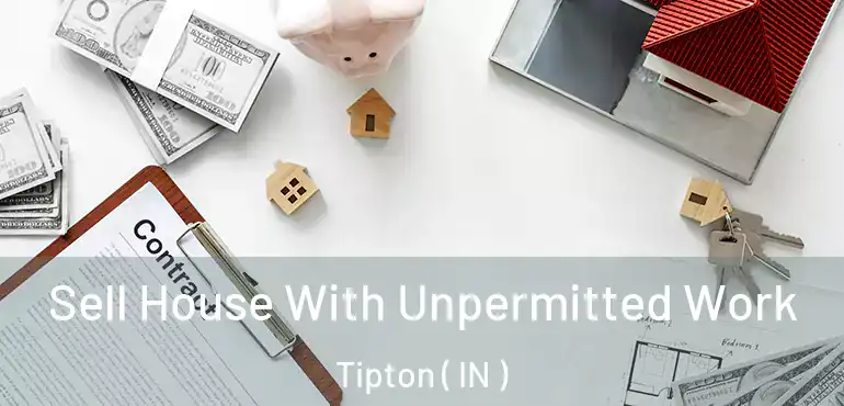  Sell House With Unpermitted Work Tipton ( IN )