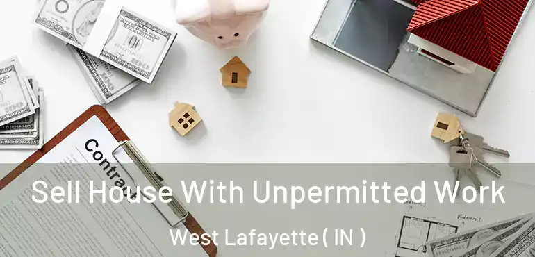  Sell House With Unpermitted Work West Lafayette ( IN )