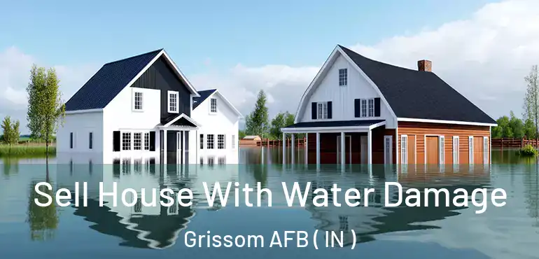  Sell House With Water Damage Grissom AFB ( IN )