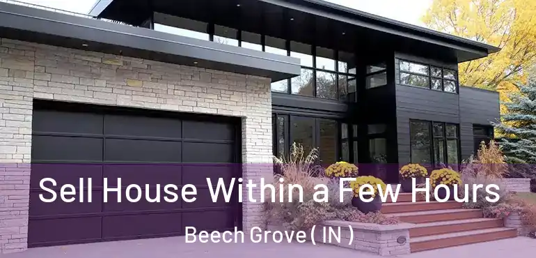  Sell House Within a Few Hours Beech Grove ( IN )