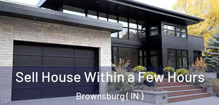  Sell House Within a Few Hours Brownsburg ( IN )