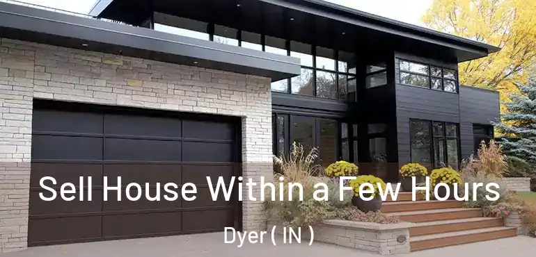  Sell House Within a Few Hours Dyer ( IN )