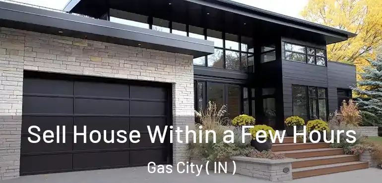  Sell House Within a Few Hours Gas City ( IN )