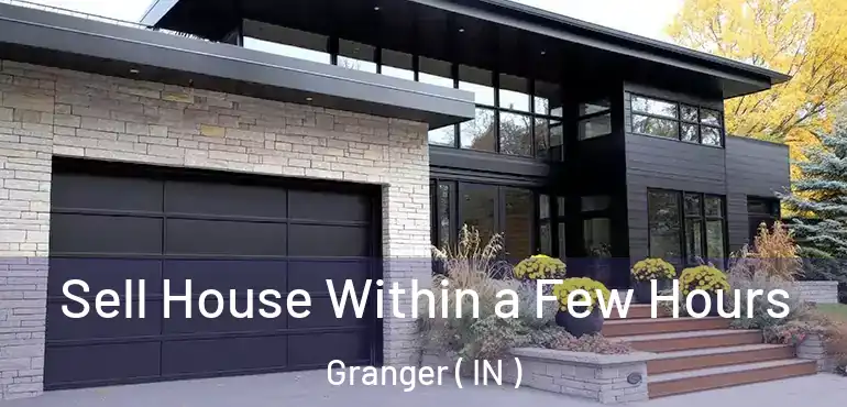  Sell House Within a Few Hours Granger ( IN )