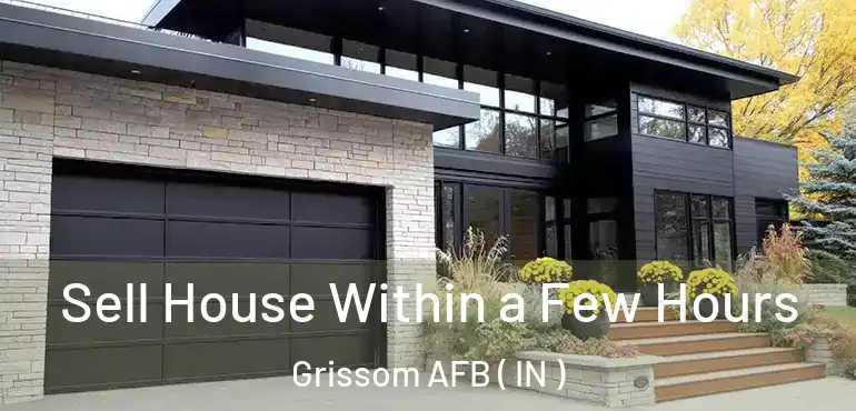  Sell House Within a Few Hours Grissom AFB ( IN )