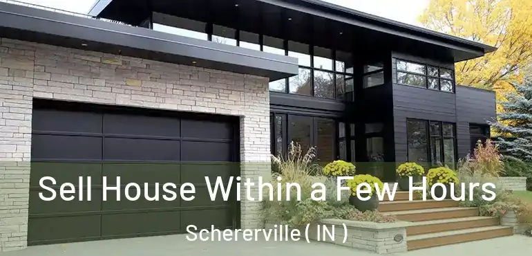  Sell House Within a Few Hours Schererville ( IN )