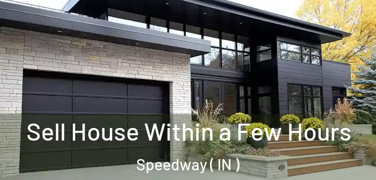  Sell House Within a Few Hours Speedway ( IN )