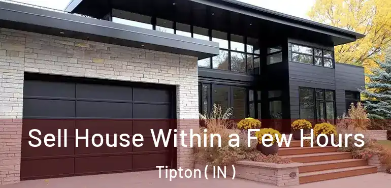  Sell House Within a Few Hours Tipton ( IN )