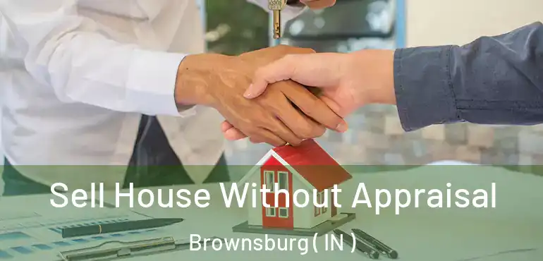  Sell House Without Appraisal Brownsburg ( IN )