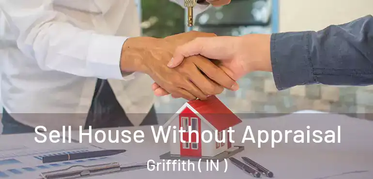  Sell House Without Appraisal Griffith ( IN )