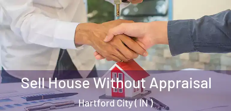  Sell House Without Appraisal Hartford City ( IN )