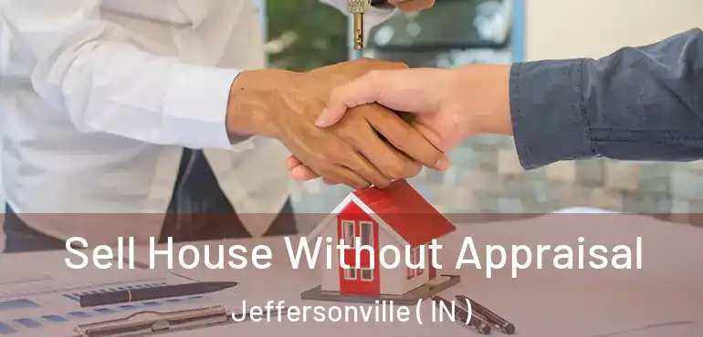  Sell House Without Appraisal Jeffersonville ( IN )