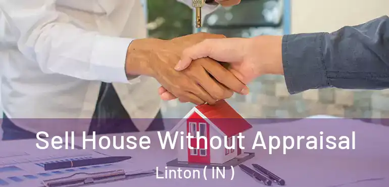 Sell House Without Appraisal Linton ( IN )