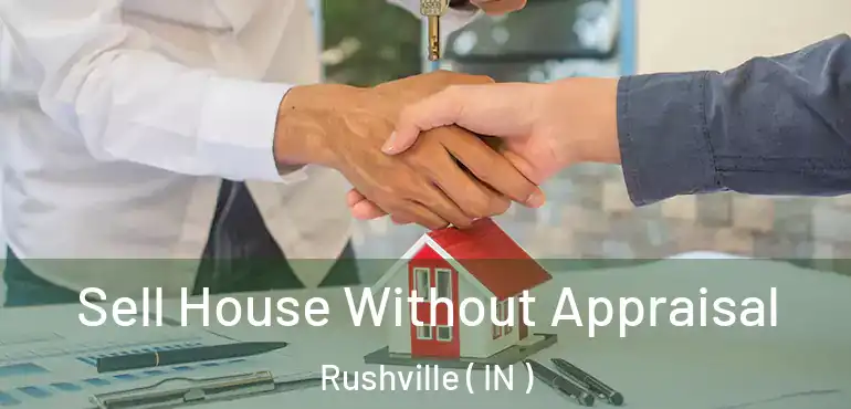  Sell House Without Appraisal Rushville ( IN )