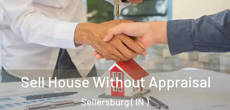  Sell House Without Appraisal Sellersburg ( IN )