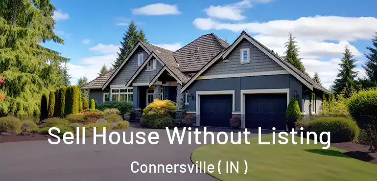  Sell House Without Listing Connersville ( IN )