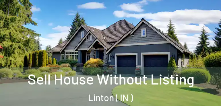  Sell House Without Listing Linton ( IN )