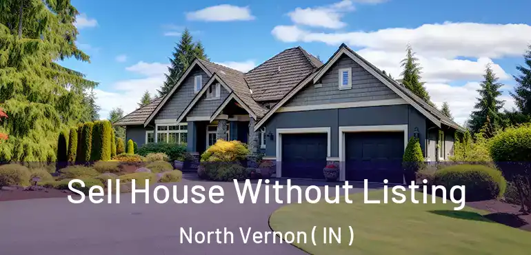  Sell House Without Listing North Vernon ( IN )