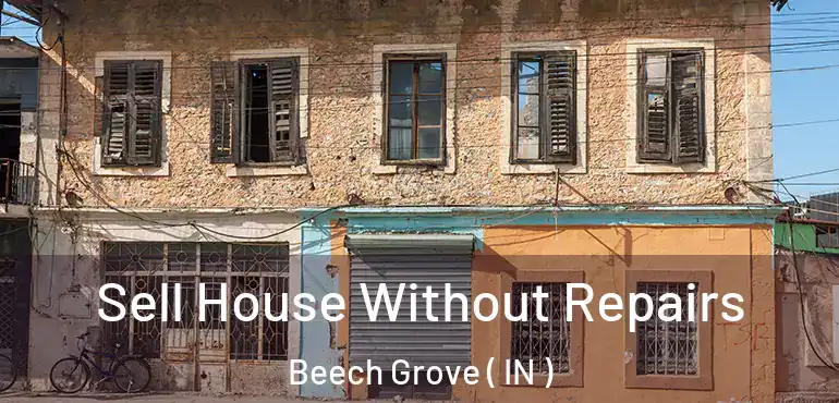  Sell House Without Repairs Beech Grove ( IN )