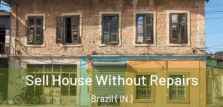  Sell House Without Repairs Brazil ( IN )