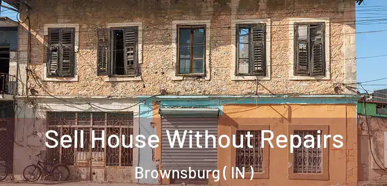  Sell House Without Repairs Brownsburg ( IN )