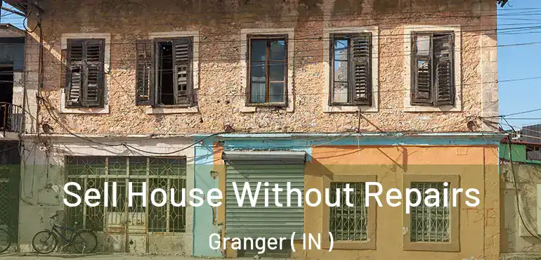  Sell House Without Repairs Granger ( IN )