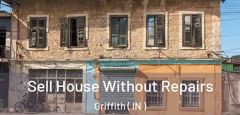  Sell House Without Repairs Griffith ( IN )