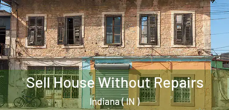  Sell House Without Repairs Indiana ( IN )