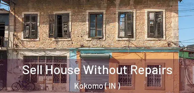  Sell House Without Repairs Kokomo ( IN )