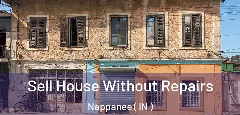  Sell House Without Repairs Nappanee ( IN )
