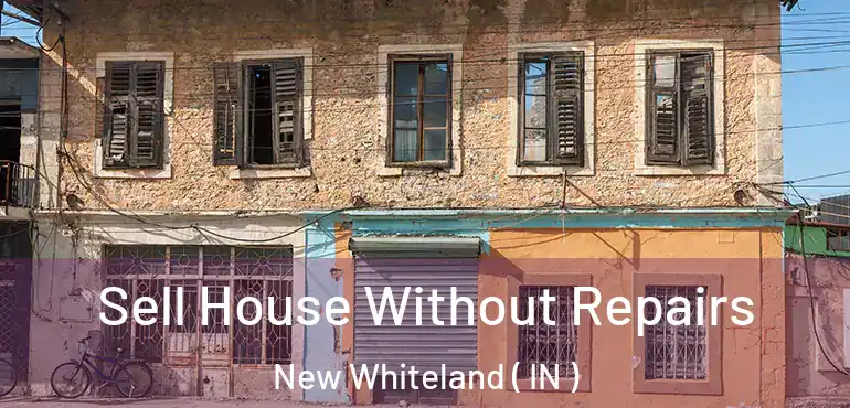  Sell House Without Repairs New Whiteland ( IN )